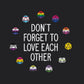 Don't Forget to Love Each Other T-Shirt